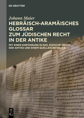 Maier (†) | Hebräisch-aramäisches Glossar zum jüdischen Recht in der Antike | Buch | 978-3-11-064985-7 | sack.de