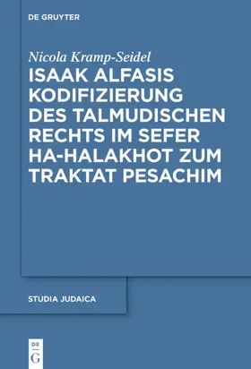 Kramp-Seidel |  Isaak Alfasis Kodifizierung des talmudischen Rechts imSefer ha-Halakhot zum Traktat Pesachim | eBook | Sack Fachmedien