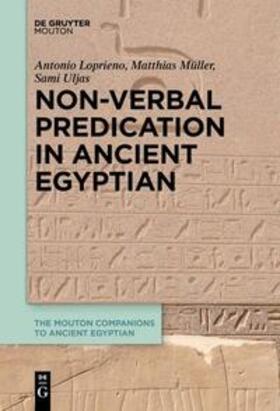 Loprieno / Uljas / Müller | Non-Verbal Predication in Ancient Egyptian | Buch | 978-3-11-065157-7 | sack.de