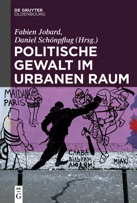 Jobard / Schönpflug | Politische Gewalt im urbanen Raum | Buch | 978-3-11-065361-8 | sack.de