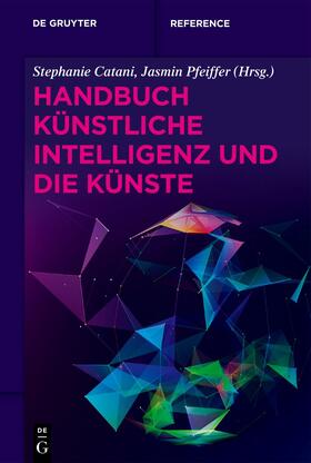 Catani | Handbuch Künstliche Intelligenz und die Künste | Buch | 978-3-11-065560-5 | sack.de