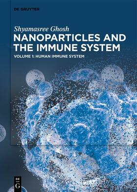 Ghosh | Shyamasree Ghosh: Nanoparticles and the Immune System / Human Immune System | E-Book | sack.de