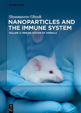 Ghosh | Shyamasree Ghosh: Nanoparticles and the Immune System / Immune System of Animals | E-Book | sack.de