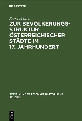 Mathis | Zur Bevölkerungsstruktur österreichischer Städte im 17. Jahrhundert | E-Book | sack.de