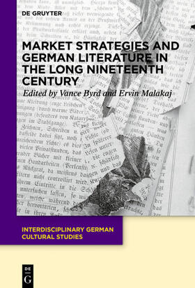 Malakaj / Byrd | Market Strategies and German Literature in the Long Nineteenth Century | Buch | 978-3-11-065607-7 | sack.de