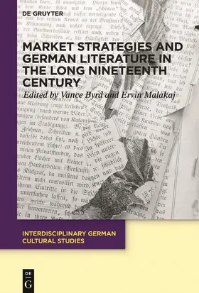 Malakaj / Byrd | Market Strategies and German Literature in the Long Nineteenth Century | Buch | 978-3-11-065607-7 | sack.de