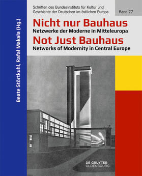 Störtkuhl / Makala / Makala | Nicht nur Bauhaus ¿ Netzwerke der Moderne in Mitteleuropa / | Buch | 978-3-11-065876-7 | sack.de