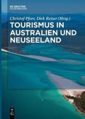 Reiser / Pforr | Tourismus in Australien und Neuseeland | Buch | 978-3-11-065966-5 | sack.de