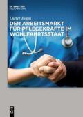 Bogai |  Der Arbeitsmarkt für Pflegekräfte im Wohlfahrtsstaat | Buch |  Sack Fachmedien