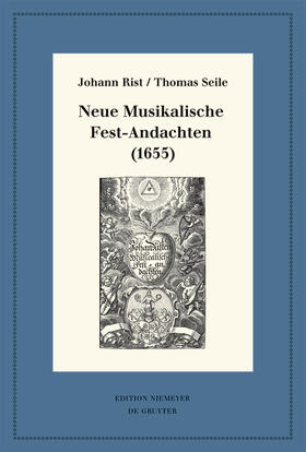 Rist / Selle / Steiger | Neue Musikalische Fest-Andachten (1655) | Buch | 978-3-11-065973-3 | sack.de