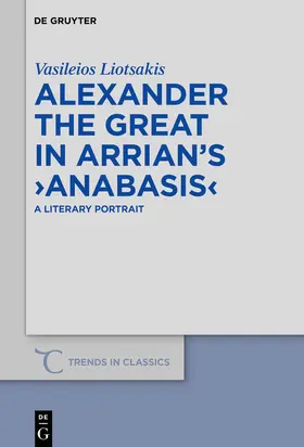 Liotsakis | Alexander the Great in Arrian’s ›Anabasis‹ | E-Book | sack.de