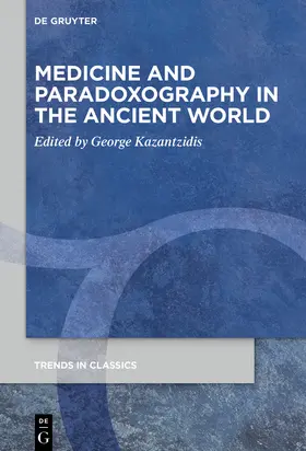 Kazantzidis | Medicine and Paradoxography in the Ancient World | Buch | 978-3-11-066037-1 | sack.de