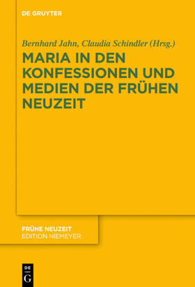 Schindler / Jahn |  Maria in den Konfessionen und Medien der Frühen Neuzeit | Buch |  Sack Fachmedien