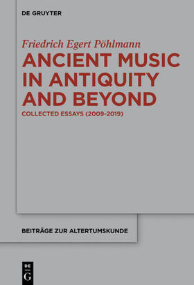 Pöhlmann | Ancient Music in Antiquity and Beyond | Buch | 978-3-11-066421-8 | sack.de