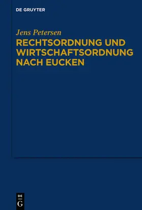 Petersen |  Rechtsordnung und Wirtschaftsordnung nach Eucken | eBook | Sack Fachmedien