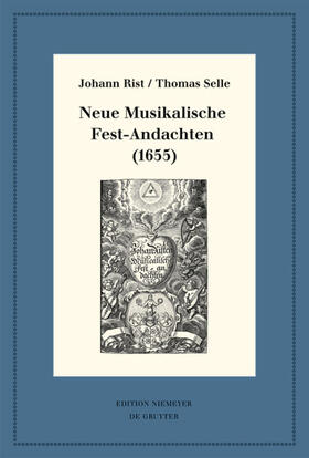 Rist / Selle / Steiger | Neue Musikalische Fest-Andachten (1655) | E-Book | sack.de