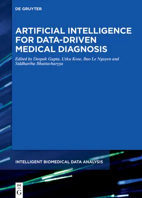 Gupta / Kose / Le Nguyen | Artificial Intelligence for Data-Driven Medical Diagnosis | Buch | 978-3-11-066781-3 | sack.de