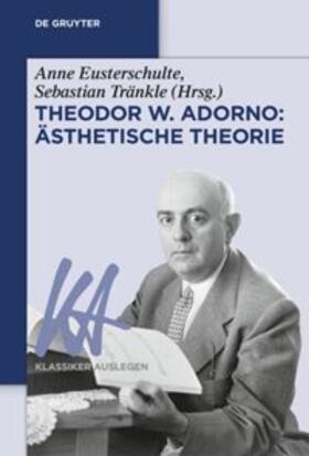Eusterschulte / Tränkle | Theodor W. Adorno: Ästhetische Theorie | Buch | 978-3-11-067065-3 | sack.de
