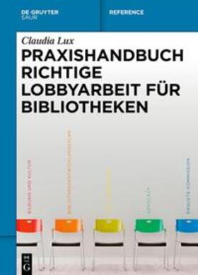 Lux |  Praxishandbuch Richtige Lobbyarbeit für Bibliotheken | Buch |  Sack Fachmedien
