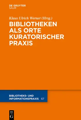 Werner | Bibliotheken als Orte kuratorischer Praxis | Buch | 978-3-11-067358-6 | www.sack.de