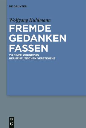 Kuhlmann | Fremde Gedanken Fassen | Buch | 978-3-11-067738-6 | sack.de