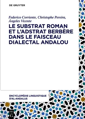 Corriente / Pereira / Vicente |  Encyclopédie linguistique d'Al-Andalus, Volume 4, Le substrat roman et l'adstrat berbère dans le faisceau dialectal andalou | Buch |  Sack Fachmedien