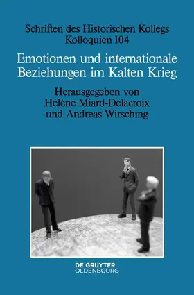 Miard-Delacroix / Wirsching |  Emotionen und internationale Beziehungen im Kalten Krieg | Buch |  Sack Fachmedien