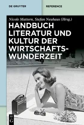 Mattern / Neuhaus |  Handbuch Literatur und Kultur der Wirtschaftswunderzeit | Buch |  Sack Fachmedien