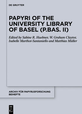 Huebner / Claytor / Marthot-Santaniello | Papyri of the University Library of Basel (P.Bas. II) | Buch | 978-3-11-068071-3 | sack.de