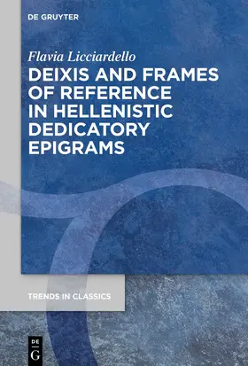 Licciardello | Deixis and Frames of Reference in Hellenistic Dedicatory Epigrams | E-Book | sack.de