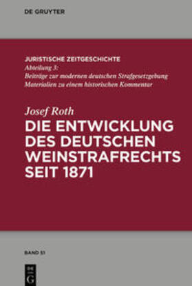Roth | Die Entwicklung des deutschen Weinstrafrechts seit 1871 | Buch | sack.de