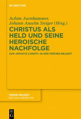Steiger / Aurnhammer |  Christus als Held und seine heroische Nachfolge | Buch |  Sack Fachmedien