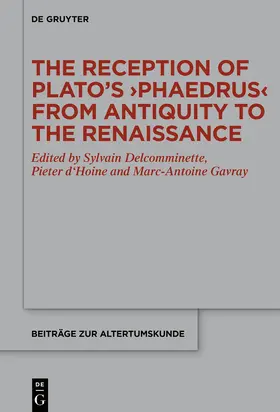 Delcomminette / Gavray / d'Hoine |  The Reception of Plato's ¿Phaedrus¿ from Antiquity to the Renaissance | Buch |  Sack Fachmedien