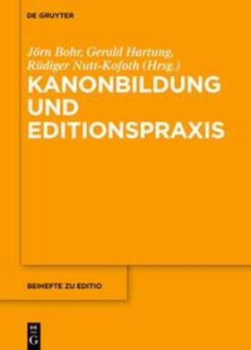 Bohr / Hartung / Nutt-Kofoth |  Kanonbildung und Editionspraxis | Buch |  Sack Fachmedien