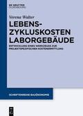 Walter |  Walter, V: Lebenszykluskosten Laborgebäude | Buch |  Sack Fachmedien