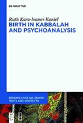 Kara-Ivanov Kaniel |  Birth in Kabbalah and Psychoanalysis | eBook | Sack Fachmedien