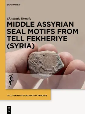 Bonatz |  Middle Assyrian Seal Motifs from Tell Fekheriye (Syria) | Buch |  Sack Fachmedien