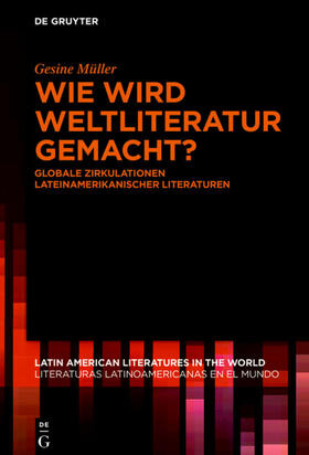 Müller | Wie wird Weltliteratur gemacht? | Buch | 978-3-11-069216-7 | sack.de