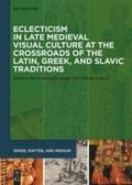 Sullivan / Rossi |  Eclecticism in Late Medieval Visual Culture at the Crossroads of the Latin, Greek, and Slavic Traditions | Buch |  Sack Fachmedien