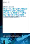 Kuhlen |  Die Transformation der Informationsmärkte in Richtung Nutzungsfreiheit | Buch |  Sack Fachmedien