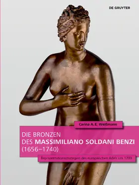 Weißmann |  Die Bronzen des Massimiliano Soldani Benzi (1656–1740) | Buch |  Sack Fachmedien