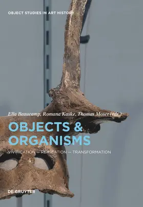 Beaucamp / Kaske / Moser | Objects and Organisms | Buch | 978-3-11-069415-4 | sack.de