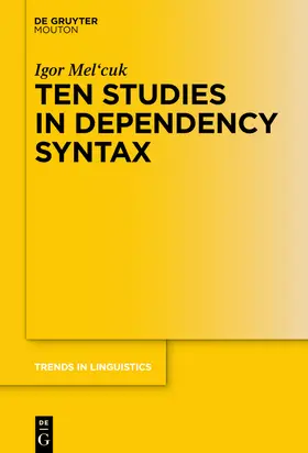 Mel'cuk / Mel'cuk | Ten Studies in Dependency Syntax | Buch | 978-3-11-069470-3 | sack.de