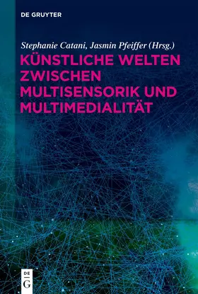 Catani / Pfeiffer |  Künstliche Welten zwischen Multisensorik und Multimedialität | eBook | Sack Fachmedien