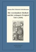 Rist / Scheidemann / Steiger |  Die verschmähete Eitelkeit und die verlangete Ewigkeit, Teil 1 (1658) | eBook | Sack Fachmedien
