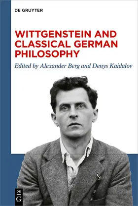 Berg / Kaidalov |  Wittgenstein and Classical German Philosophy | Buch |  Sack Fachmedien