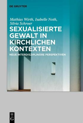 Wirth / Noth / Schroer | Sexualisierte Gewalt in kirchlichen Kontexten | Sexual Violence in the Context of the Church | E-Book | sack.de