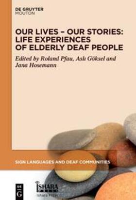 Pfau / Göksel / Hosemann | Our Lives - Our Stories: Life Experiences of Elderly Deaf Pe | Buch | 978-3-11-070180-7 | sack.de
