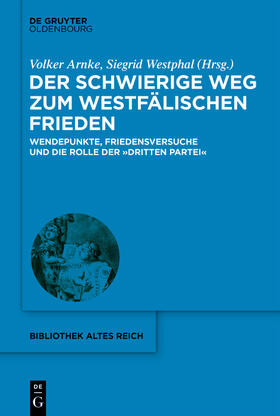 Arnke / Westphal |  Der schwierige Weg zum Westfälischen Frieden | eBook | Sack Fachmedien