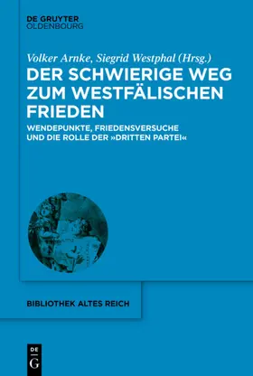 Arnke / Westphal | Der schwierige Weg zum Westfälischen Frieden | E-Book | sack.de